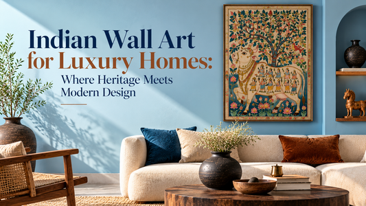 Indian Wall Art for Luxury Homes: Where Heritage Meets Modern Design